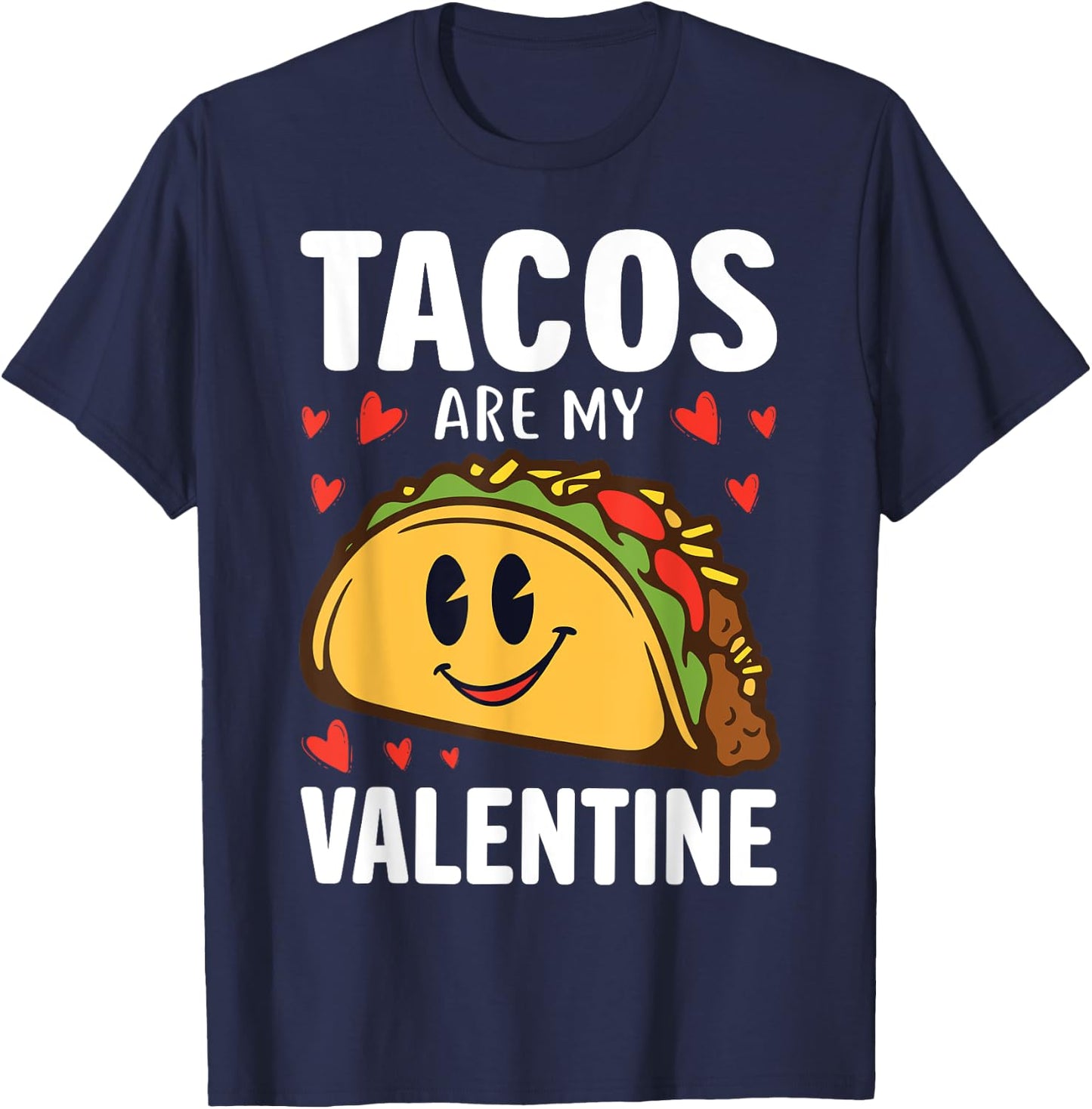 Tacos are my Valentine Funny Valentines Day Taco Lover T-Shirt - T-Shirt | Navy