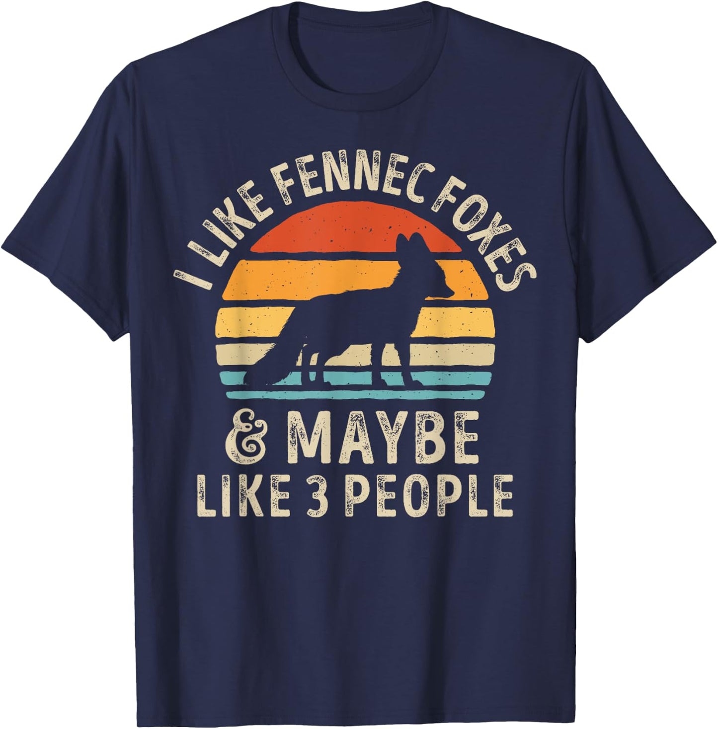 I Like Fennec Foxes and Maybe 3 People Funny Fox Lover Retro T-Shirt - T-Shirt | Navy