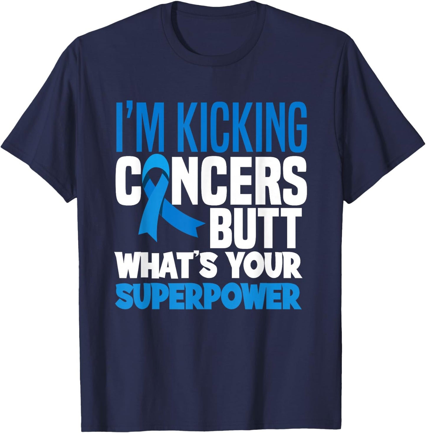 Colon Colorectal Cancer Awareness Apparel & Gifts I'm Kicking Cancers Butt Adult , Black, Small, Short Sleeve, Modern Classic, Cancer Awareness T-Shirt - T-Shirt | Navy