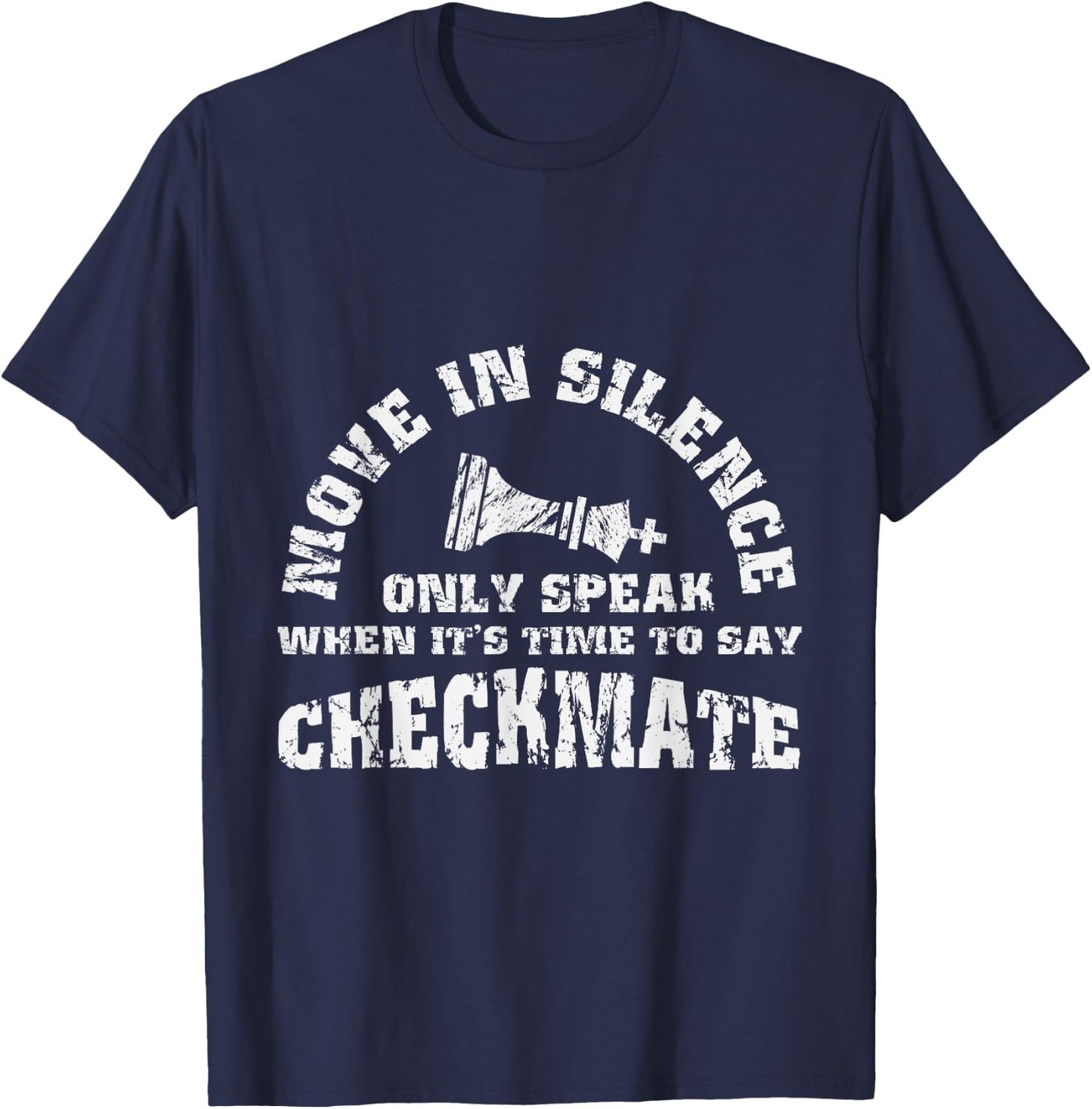 Chess - Move In Silence - Just Say Checkmate T-Shirt - T-Shirt | Navy