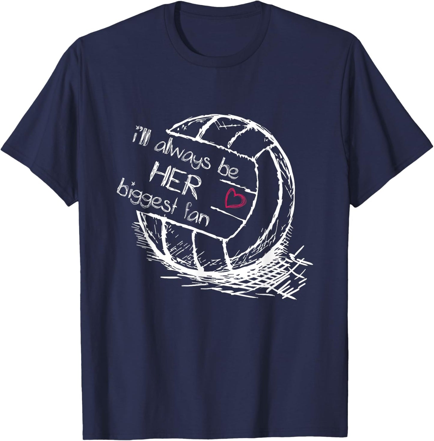 I'll Always Be Her Biggest Fan - Volleyball - Proud Mom Dad T-Shirt - T-Shirt | Navy