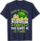 Tortoise - Always be yourself unless you can be a Turtle T-Shirt - T-Shirt | Navy