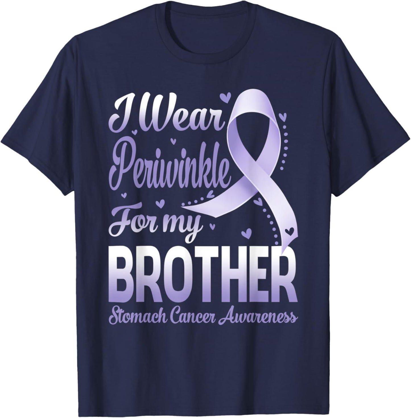 I Wear Periwinkle For My Brother Stomach Cancer Awareness T-Shirt - T-Shirt | Navy