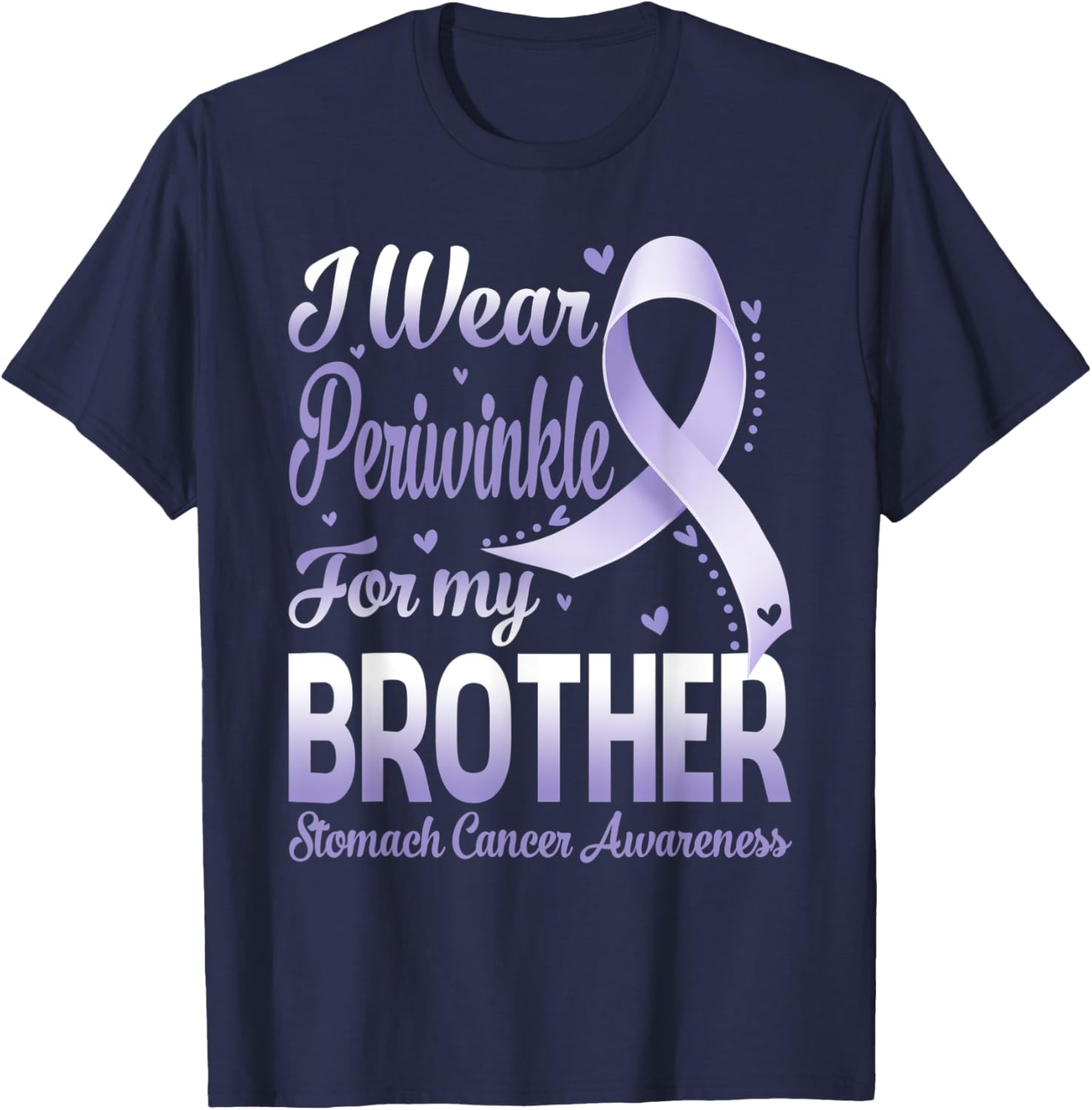 I Wear Periwinkle For My Brother Stomach Cancer Awareness T-Shirt - T-Shirt | Navy