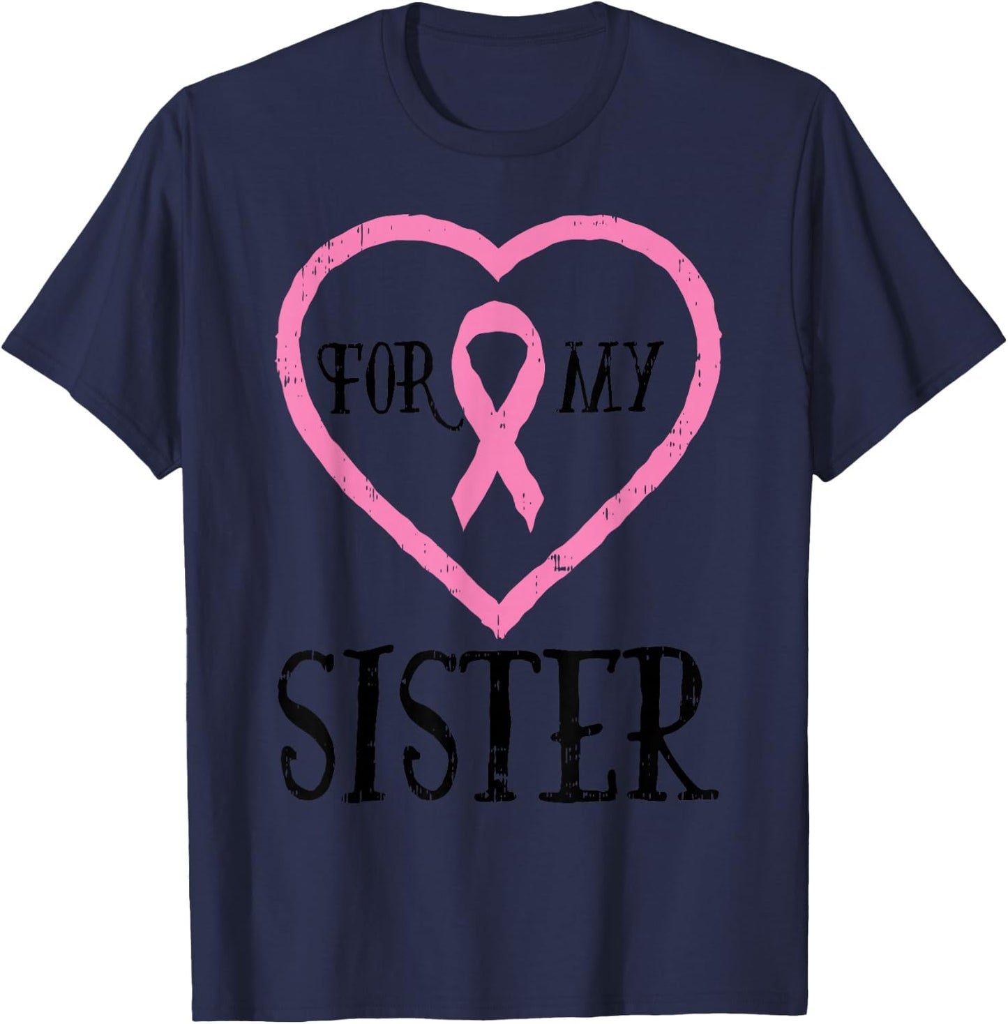 For My Sister Heart Breast Cancer Awareness Support Sibling T-Shirt - T-Shirt | Navy