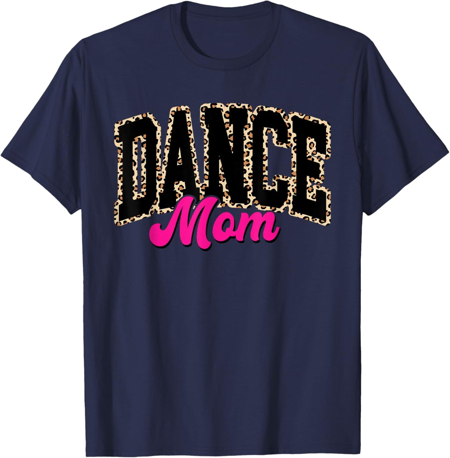 Dance Mom Leopard Dancing Mom Life Girls Women Dancer T-Shirt - T-Shirt | Navy