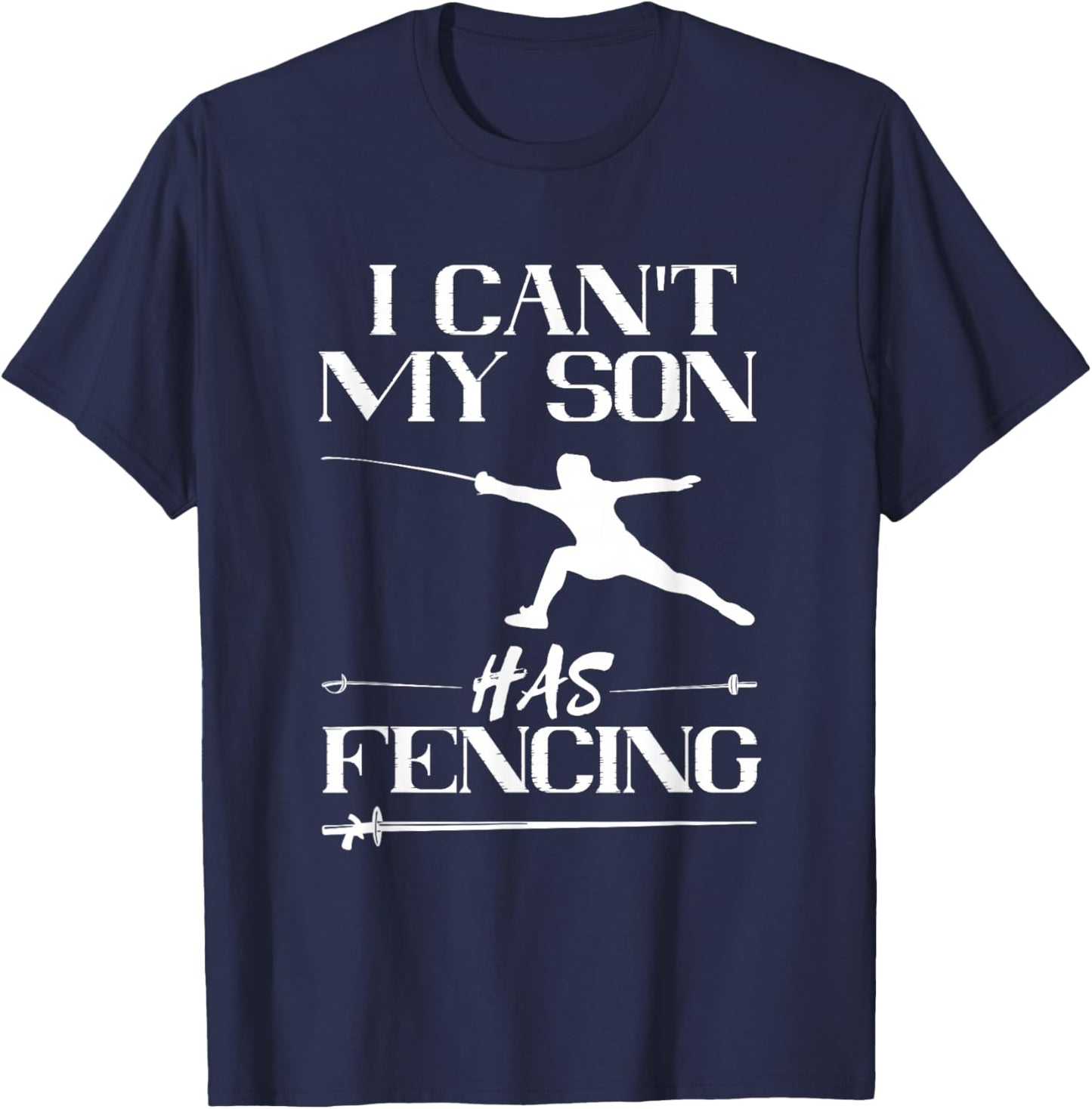 Fencing My Son Has Fencing Sabre Sword Fencer Fence Foil T-Shirt - T-Shirt | Navy