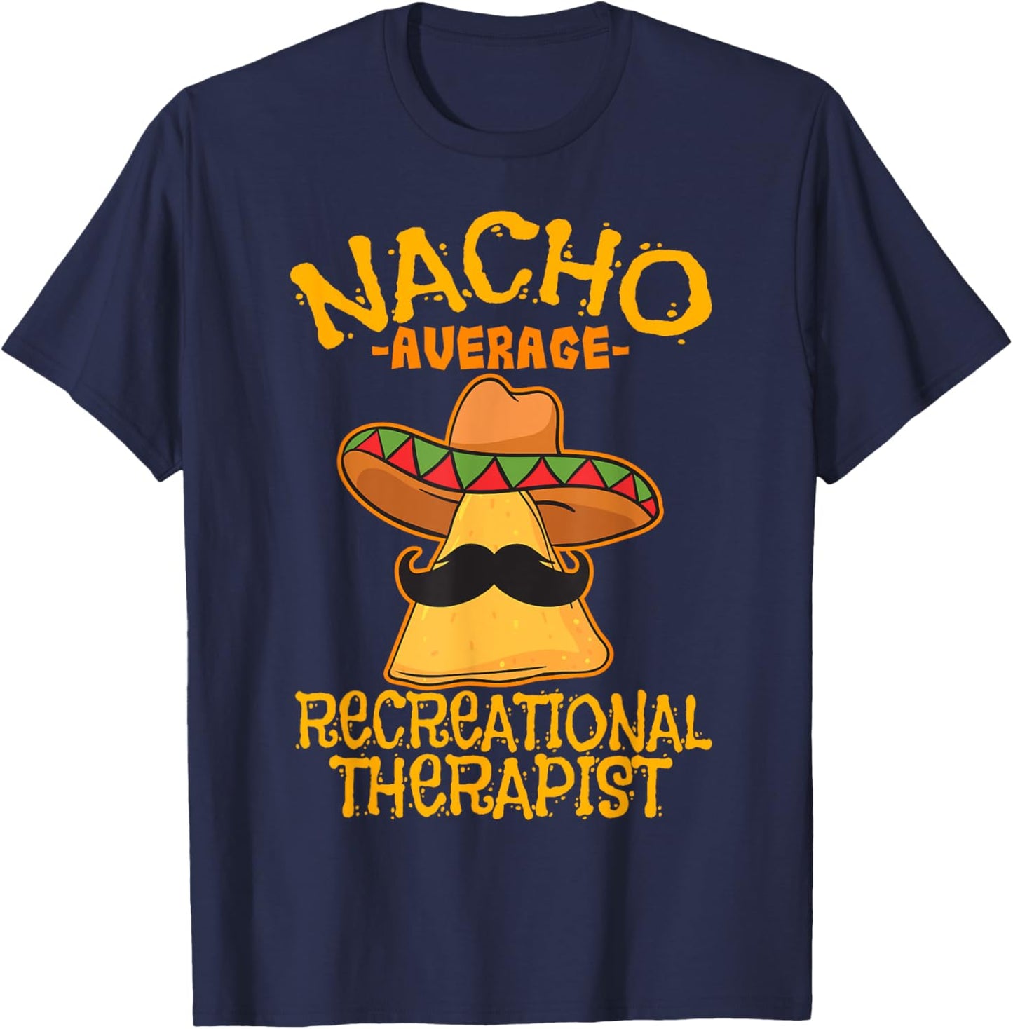 Nacho Average Recreational Therapist Recreation Therapy RT T-Shirt - T-Shirt | Navy