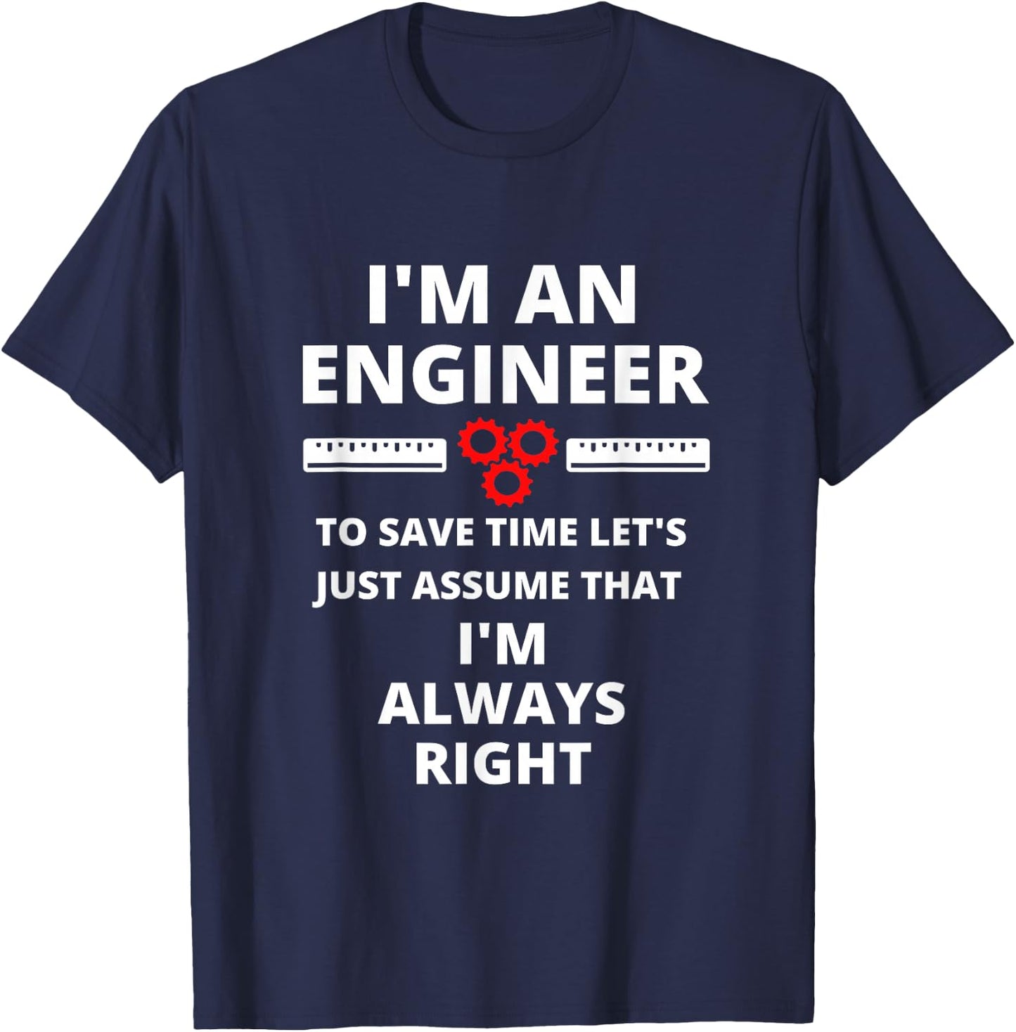 I'm An Engineer - Funny Sarcastic Engineering Gift T-Shirt - T-Shirt | Navy