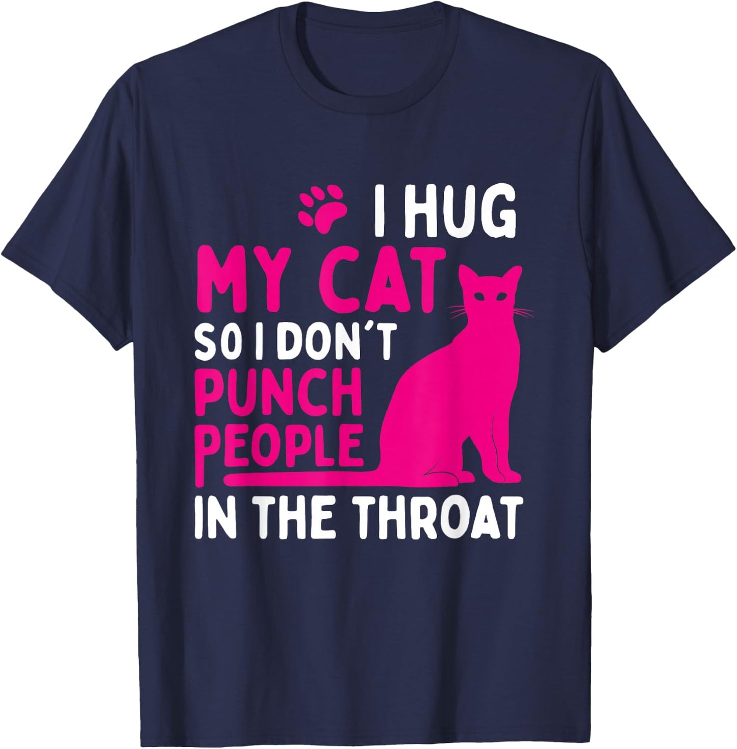 I Hug My Cat So I Don't Punch People - Cat Lover Small T-Shirt - T-Shirt | Navy
