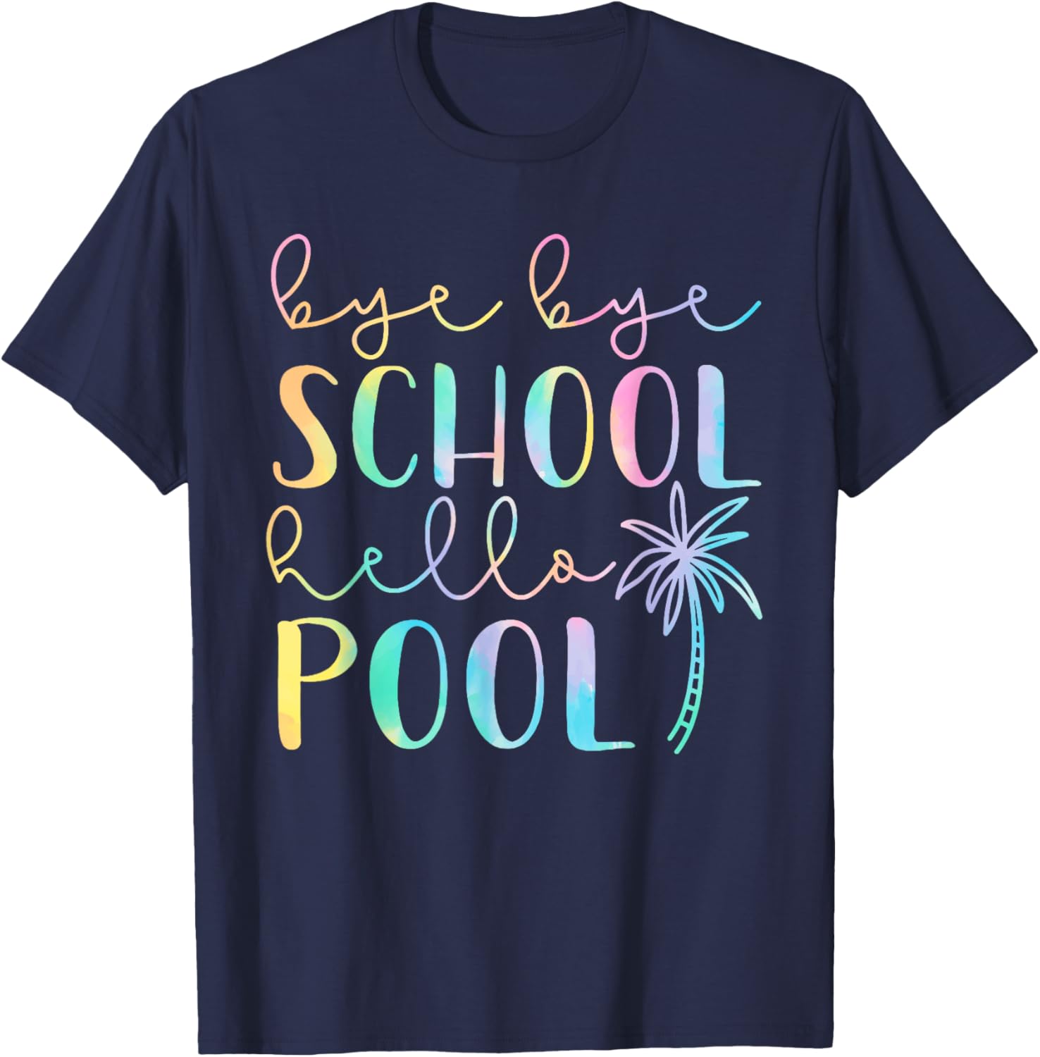Bye Bye School Hello Pool Summer Break Funny Teacher Student T-Shirt - T-Shirt | Navy