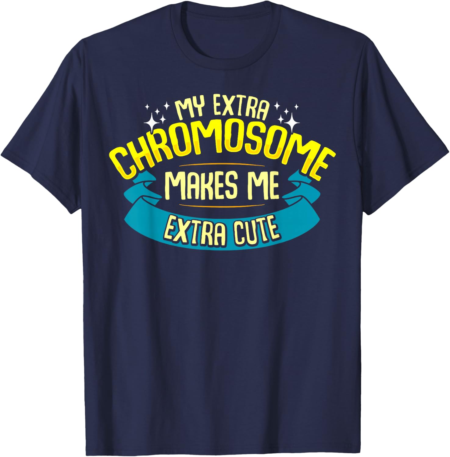 Cute Down Syndrome Quote Awareness Month Trisomy 21 T-Shirt - T-Shirt | Navy