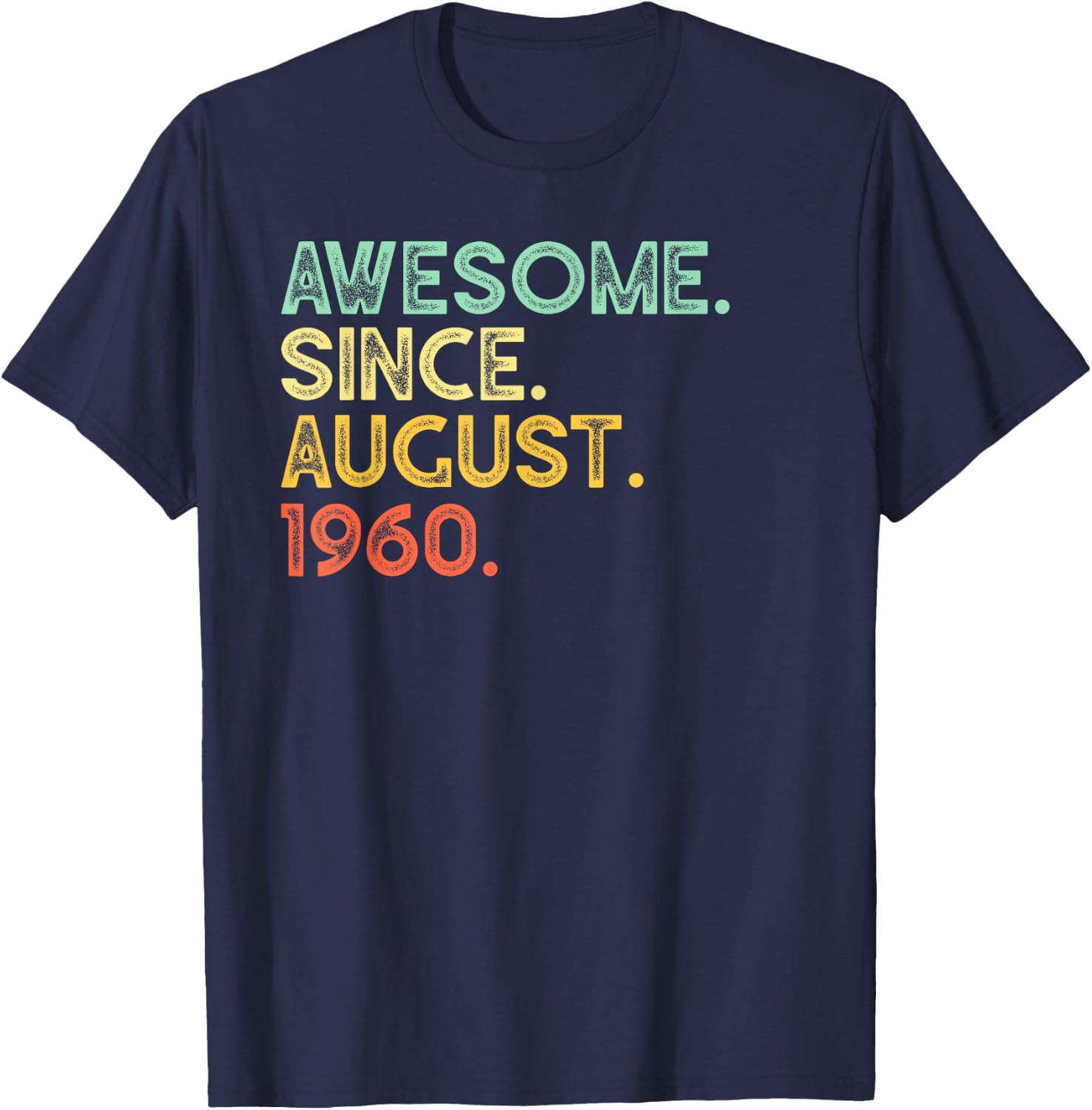 60 Years Old Awesome August 1960 60th Birthday Gift T-Shirt - T-Shirt | Navy