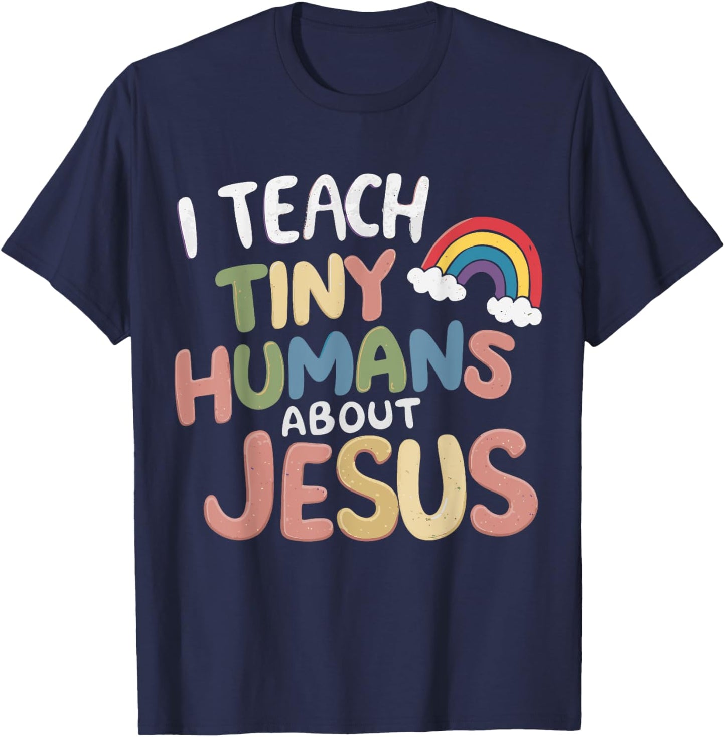 I Teach Tiny Humans About Jesus T-Shirt - T-Shirt | Navy
