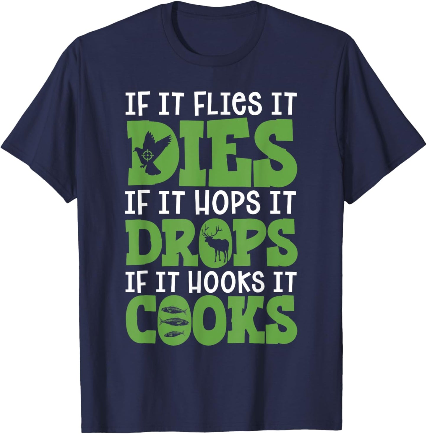 If It Flies It Dies If It Hops It Drops If It Hooks It Cooks T-Shirt - T-Shirt | Navy