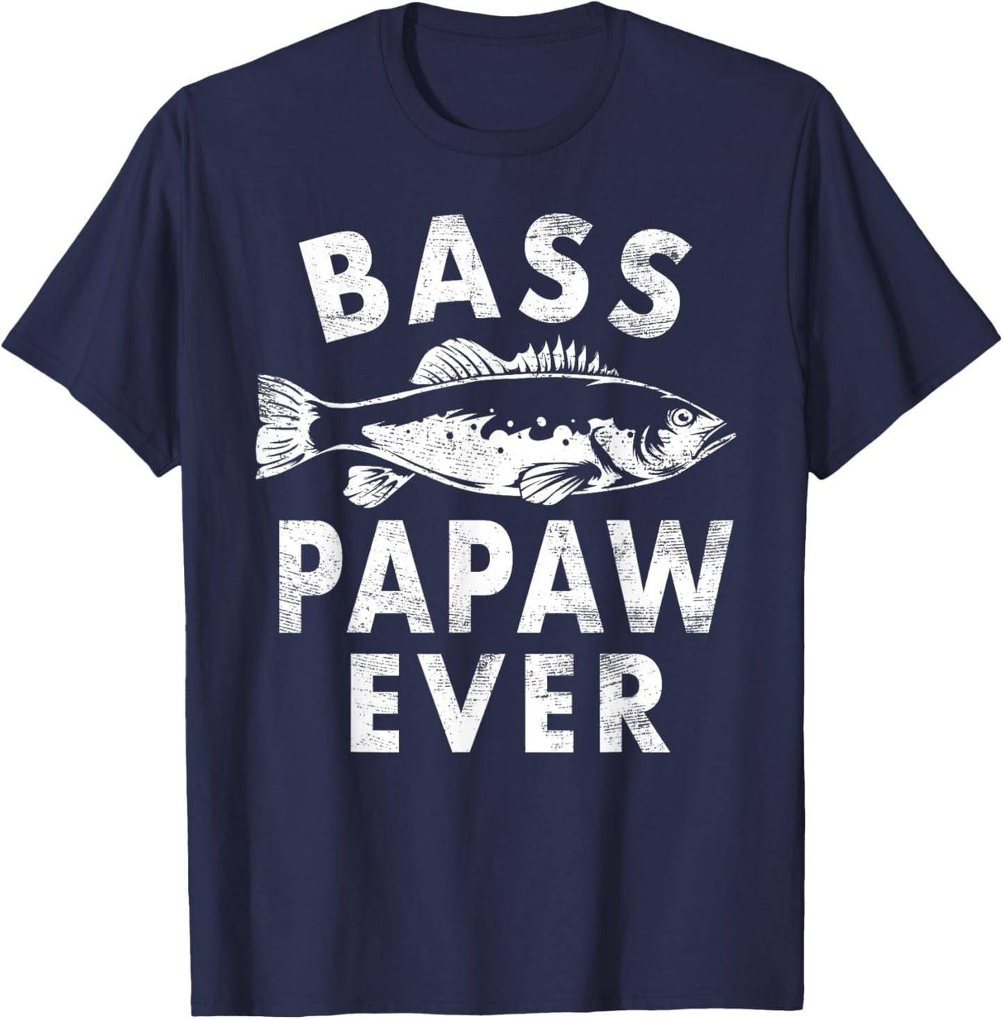 Bass Papaw Ever Fishing Gifts Papaw Father's Day T-Shirt - T-Shirt | Navy