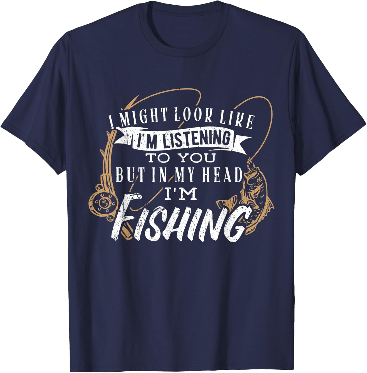 I might look like im listening to you but in my head fishing T-Shirt - T-Shirt | Navy