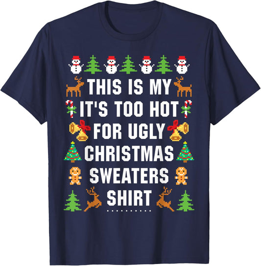 This Is My It's Too Hot For Ugly Christmas Sweaters,Short Sleeve T-Shirt - T-Shirt | Navy