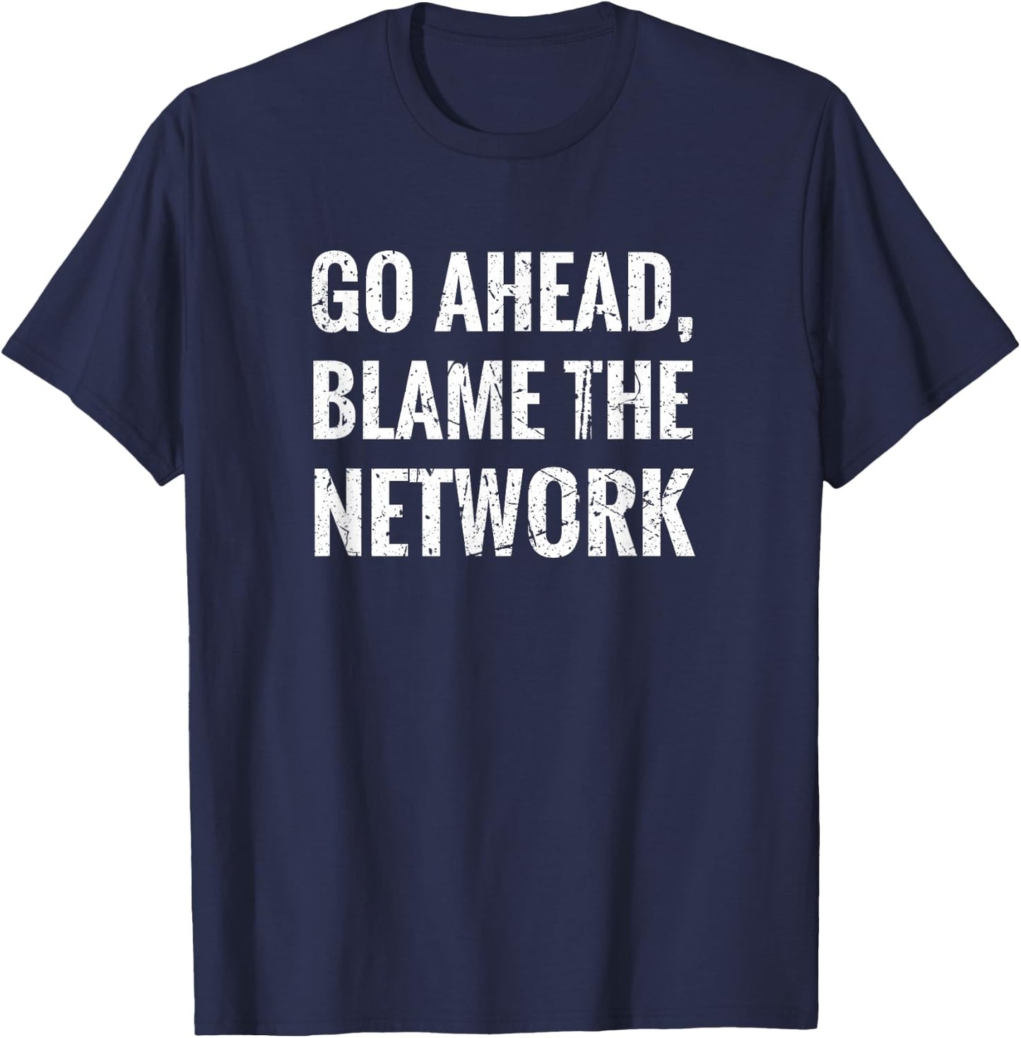 Blame The Network network administrator network technician T-Shirt - T-Shirt | Navy