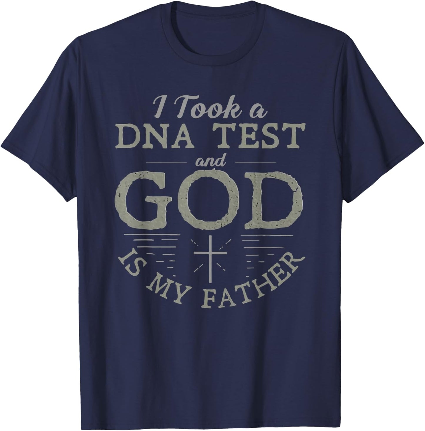 I Took a Dna Test and God is My Father T-Shirt - T-Shirt | Navy