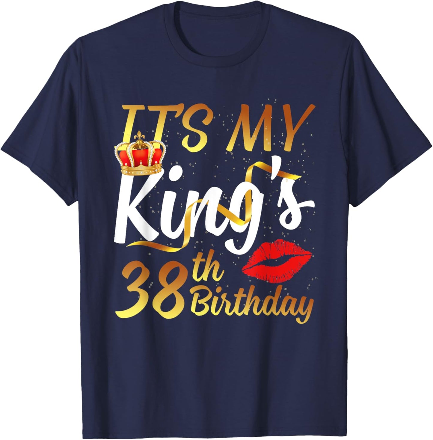 It's My King's 38th Birthday Gold Crown For 38 Years Old Man T-Shirt - T-Shirt | Navy