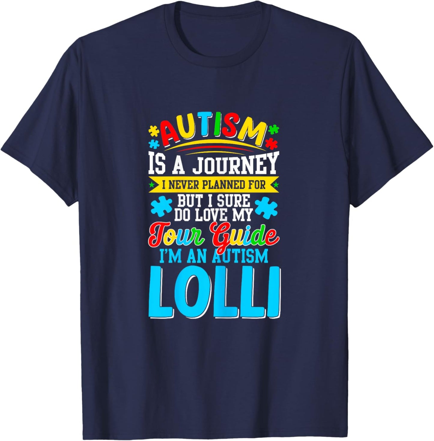 Autism is a journey I never planned Autism Lolli Awareness T-Shirt - T-Shirt | Navy