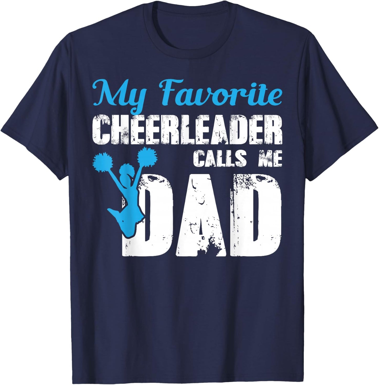 My Favorite Cheerleader Calls Me Dad Funny Cheer Dad T-Shirt - T-Shirt | Navy