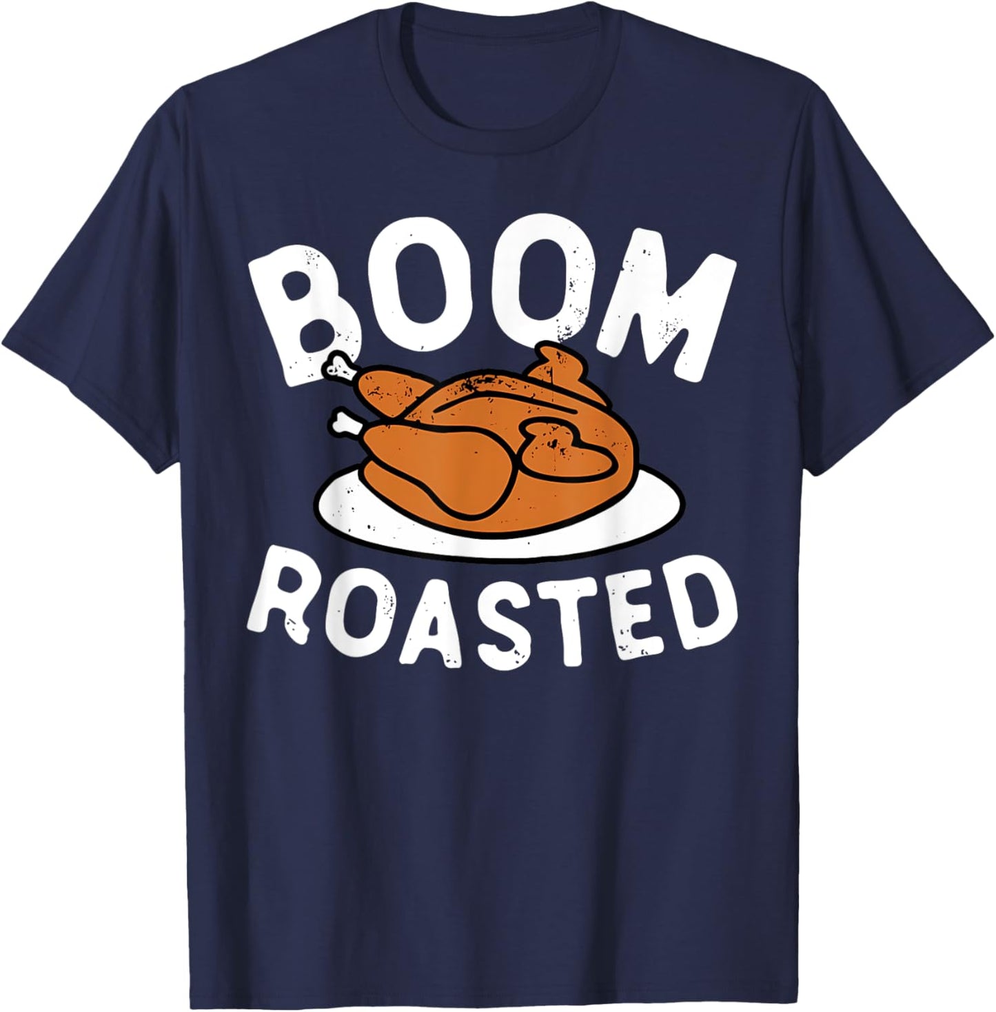 Boom Roasted Turkey Food Funny Thanksgiving Family Men Women T-Shirt - T-Shirt | Navy