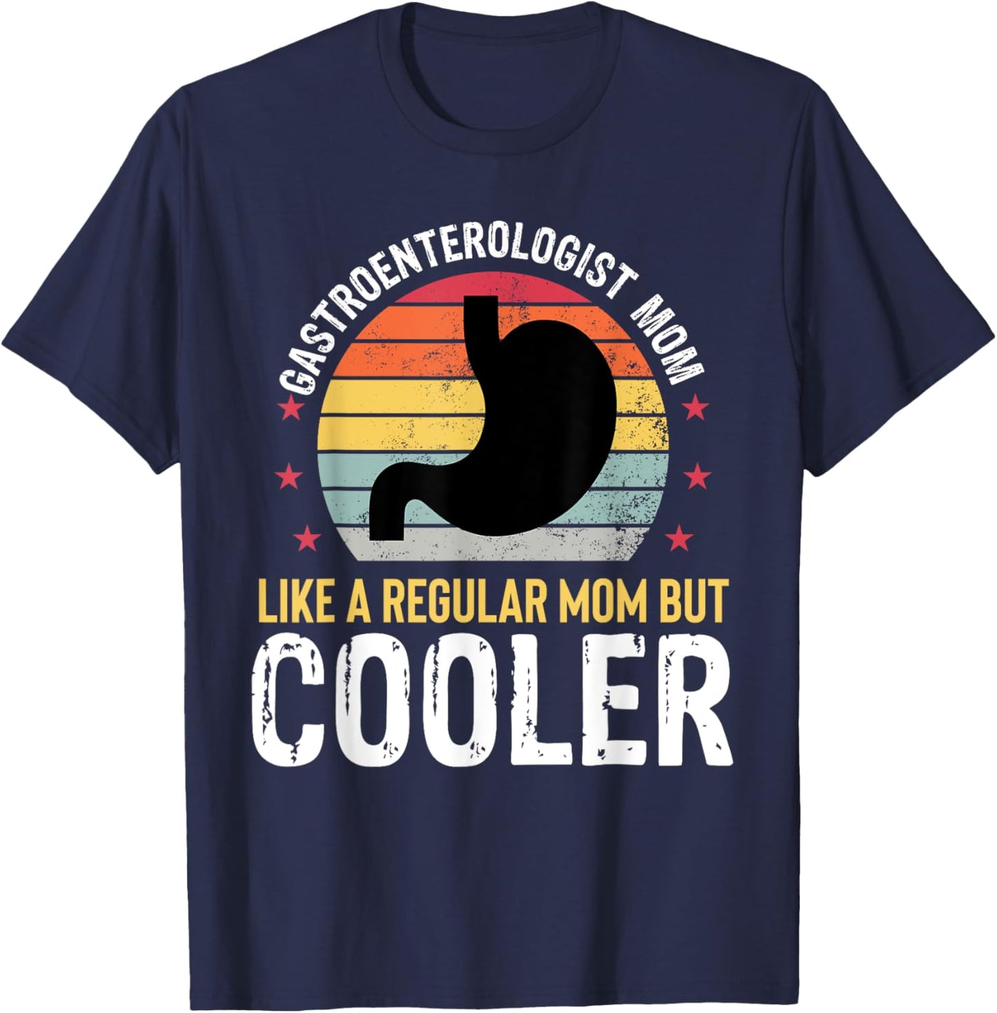 Gastroenterologist Mom Funny Gastro Mothers Day Women T-Shirt - T-Shirt | Navy