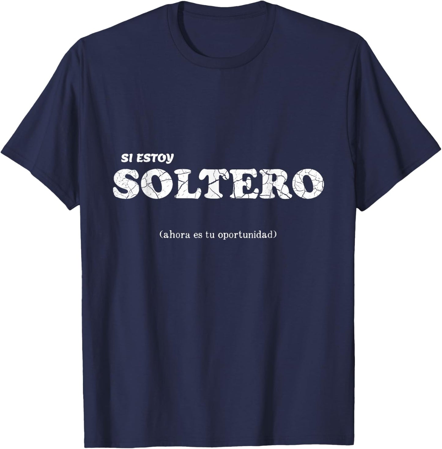 I AM SINGLE estoy soltero spanish phrase T-Shirt - T-Shirt | Navy