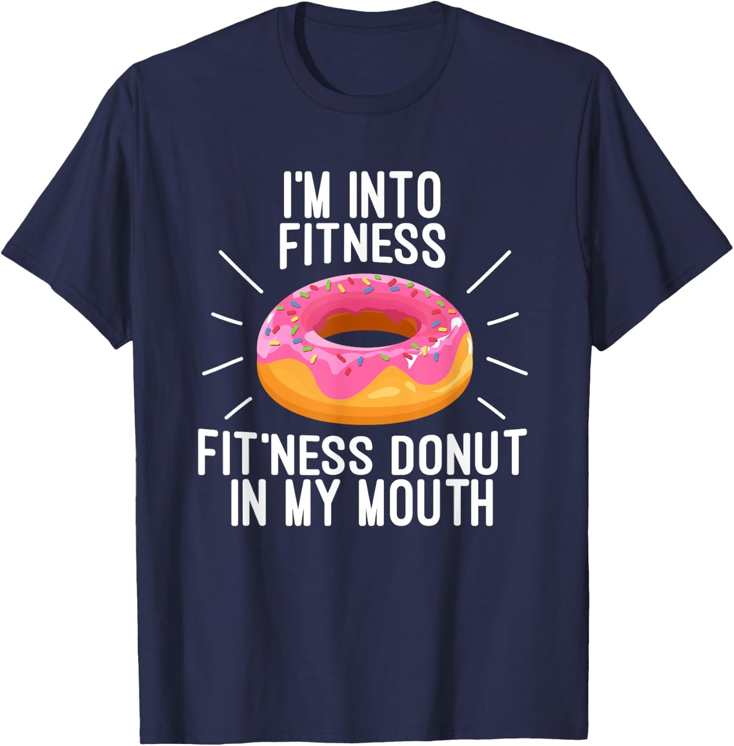 I'm Into Fitness - Fit'ness Donut In My Mouth T-Shirt - T-Shirt | Navy