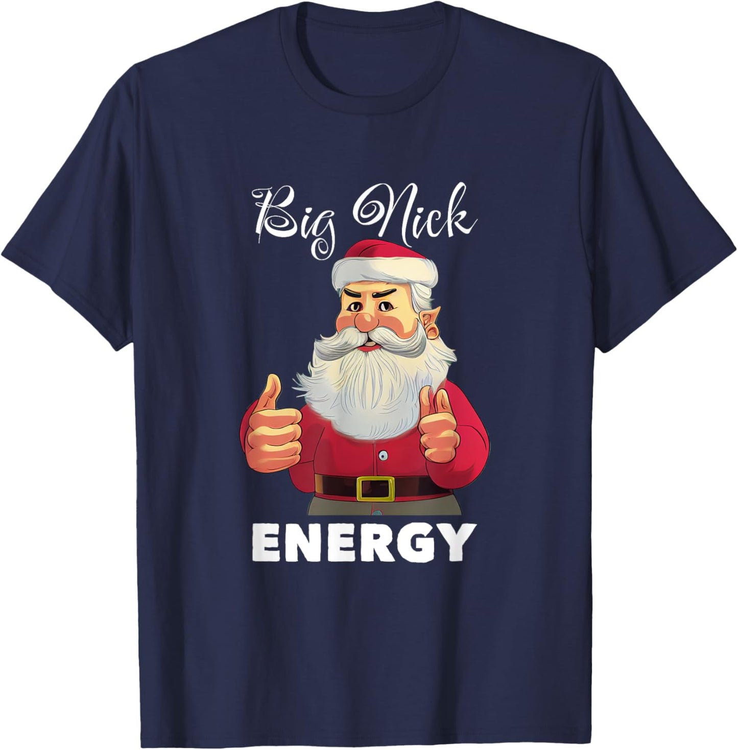 Big Nick Energy Funny Adult Humor Santa Christmas T-Shirt - T-Shirt | Navy