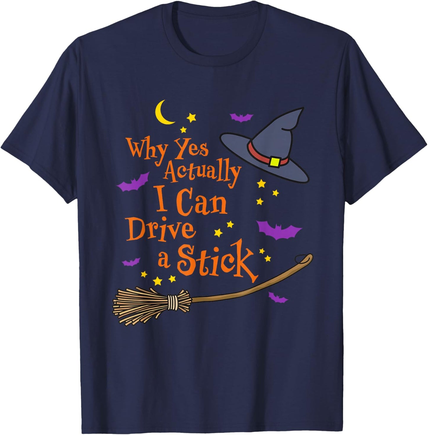 Why Yes Actually I Can Drive A Stick Halloween Witch T-Shirt - T-Shirt | Navy