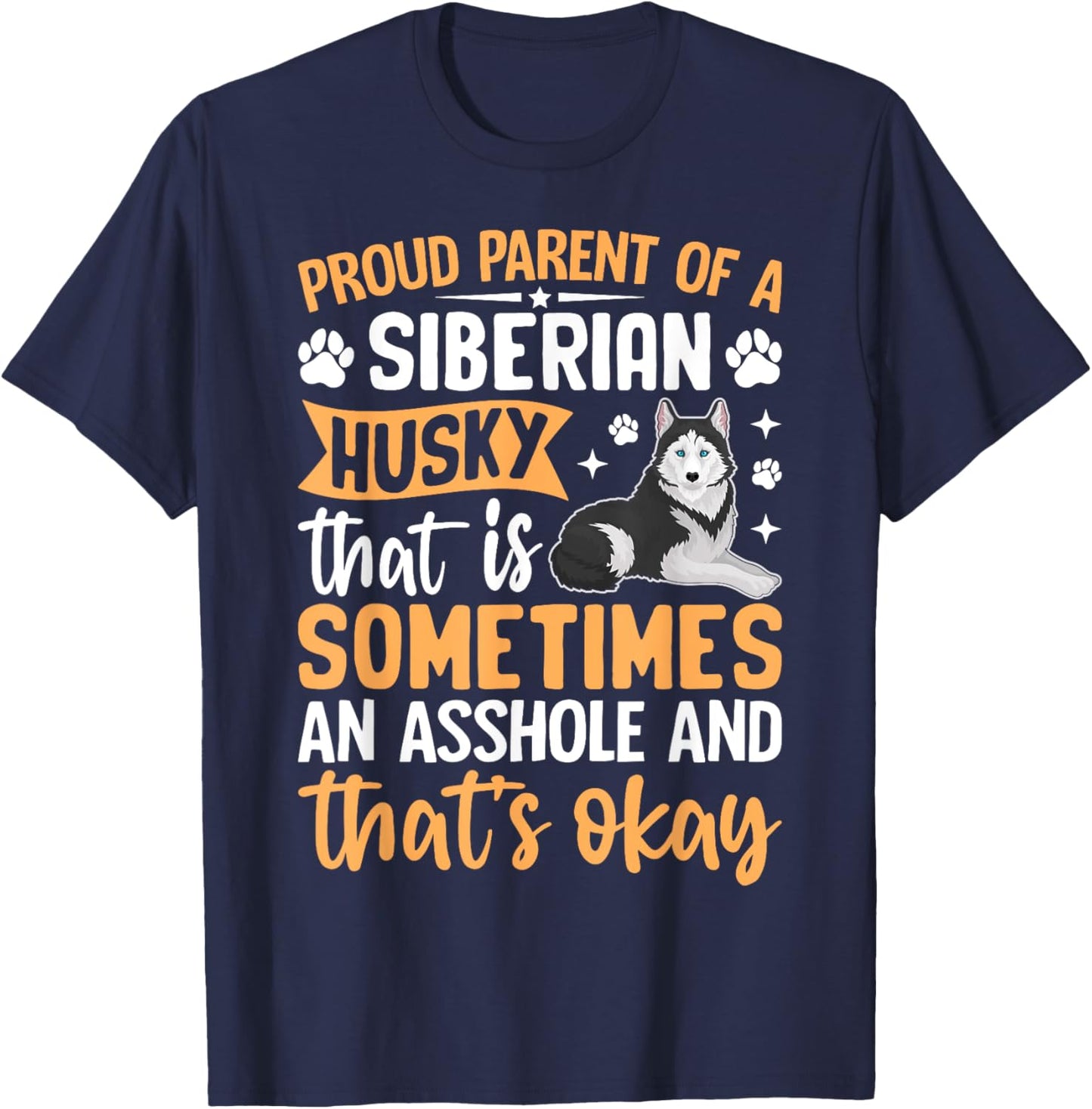 Proud Parent Of A Siberian Husky That Is Sometimes An T-Shirt - T-Shirt | Navy