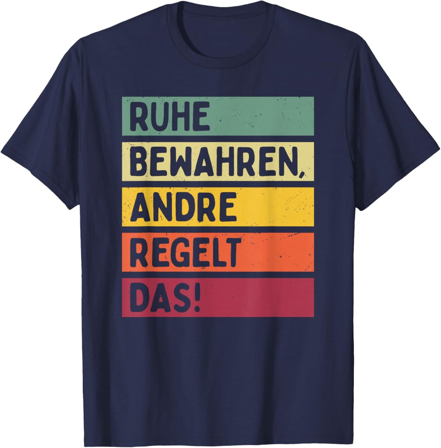 Ruhe Bewahren Andre Regelt Das Spruch In Retro Farben T-Shirt - T-Shirt | Navy