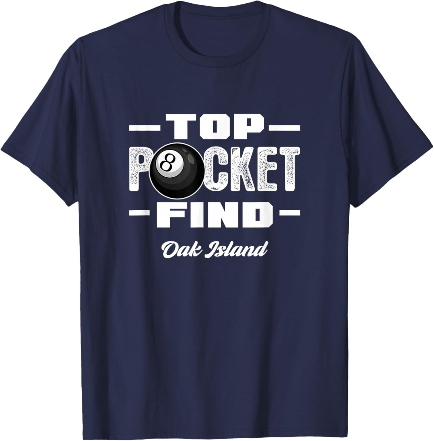 Oak Island Top Pocket Find Treasure Hunting Metal Detecting T-Shirt - T-Shirt | Navy