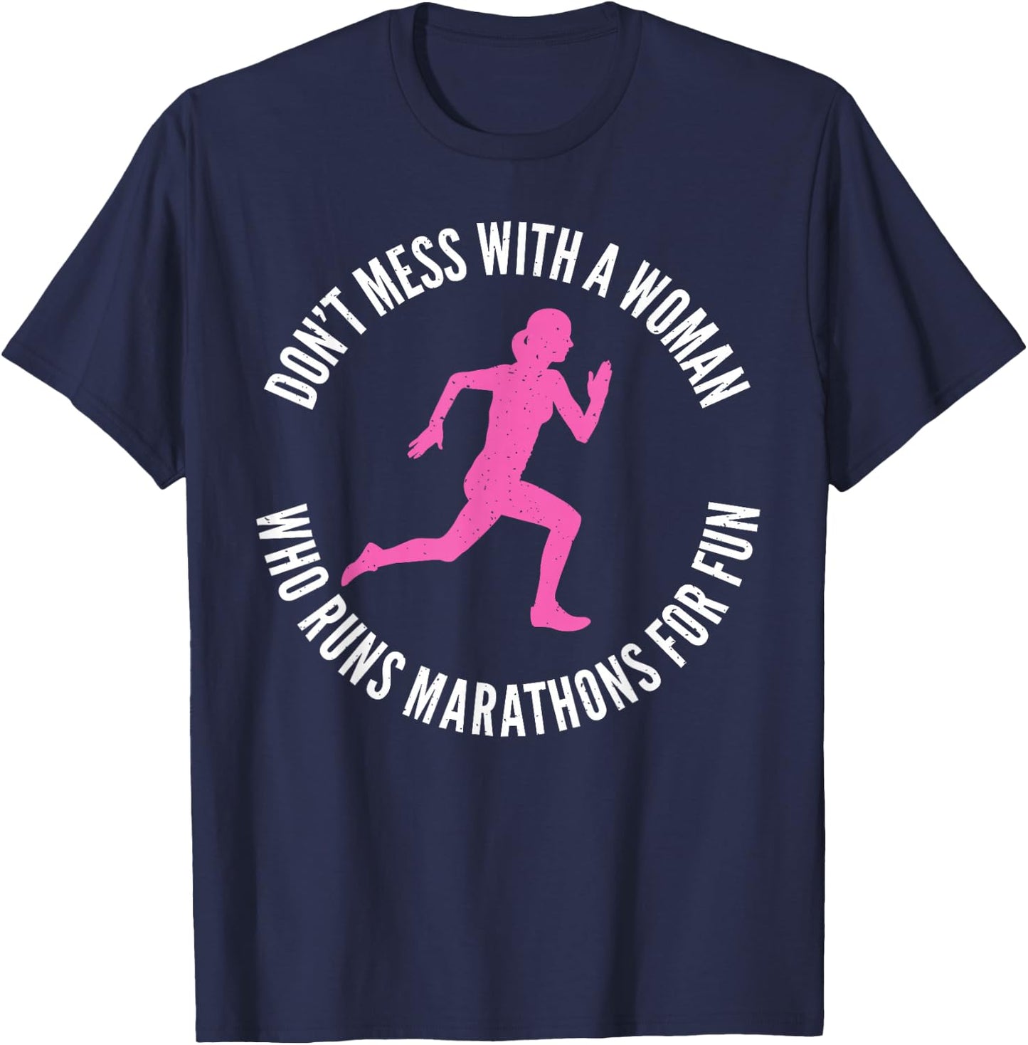 Dont mess with a Woman who runs Marathons for fun Marathoner T-Shirt - T-Shirt | Navy