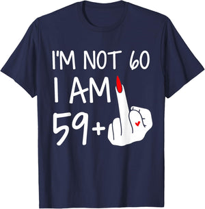 Im Not 60 I Am 59 Plus 1 Middle Finger Women Mothers Day T-Shirt - T-Shirt | Navy