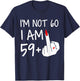 Im Not 60 I Am 59 Plus 1 Middle Finger Women Mothers Day T-Shirt - T-Shirt | Navy