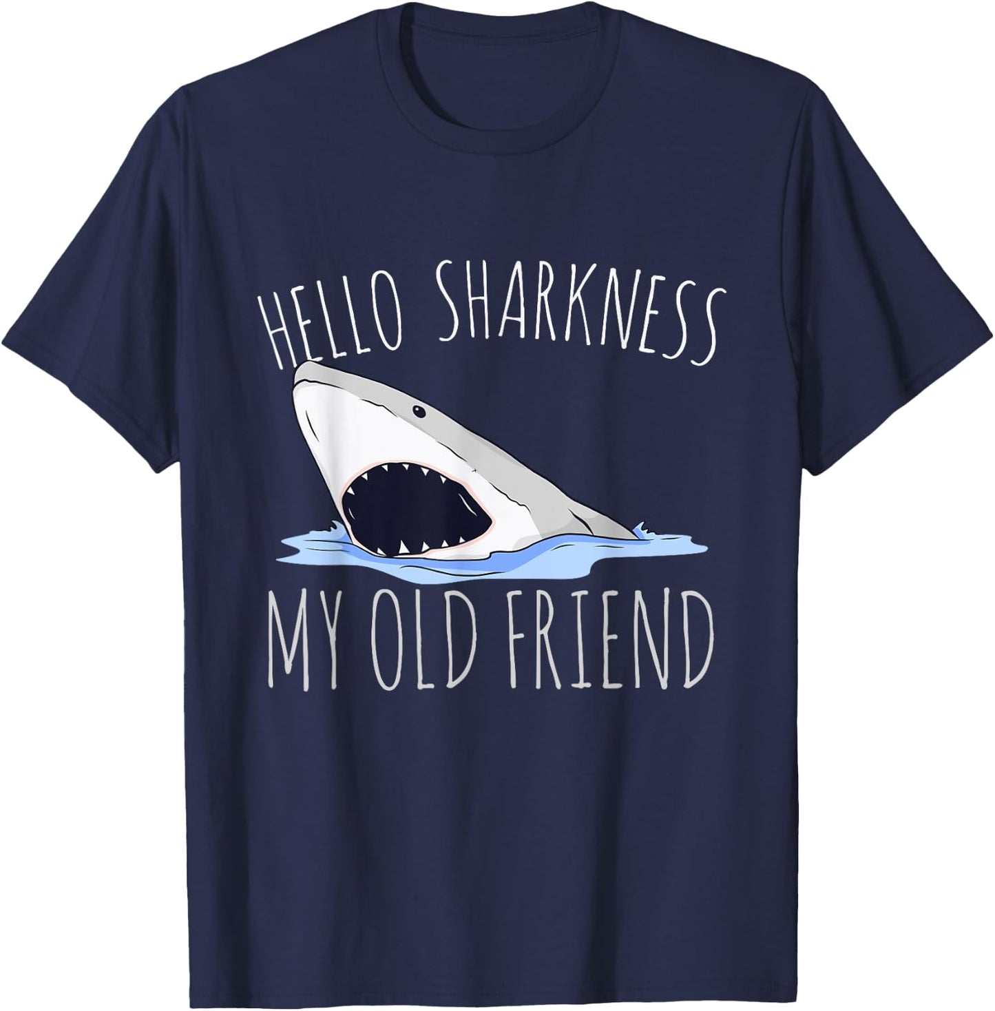 Hello Sharkness My Old Friend T-Shirt - T-Shirt | Navy