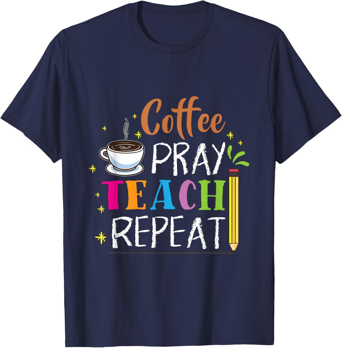 Coffee Pray Teach Repeat Religion Teacher Gift T-Shirt - T-Shirt | Navy