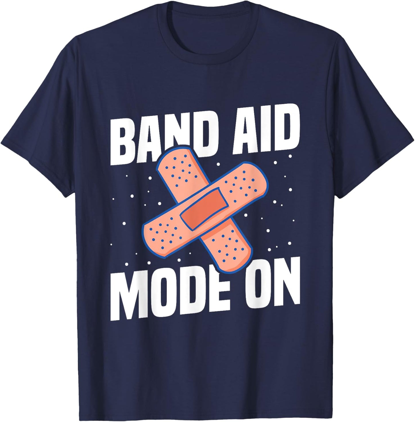 Band Aid Mode On Quote for a School nurse T-Shirt - T-Shirt | Navy
