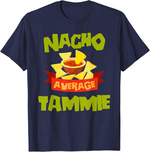 NACHO AVERAGE TAMMIE Funny Birthday Personalized Name Gift T-Shirt - T-Shirt | Navy