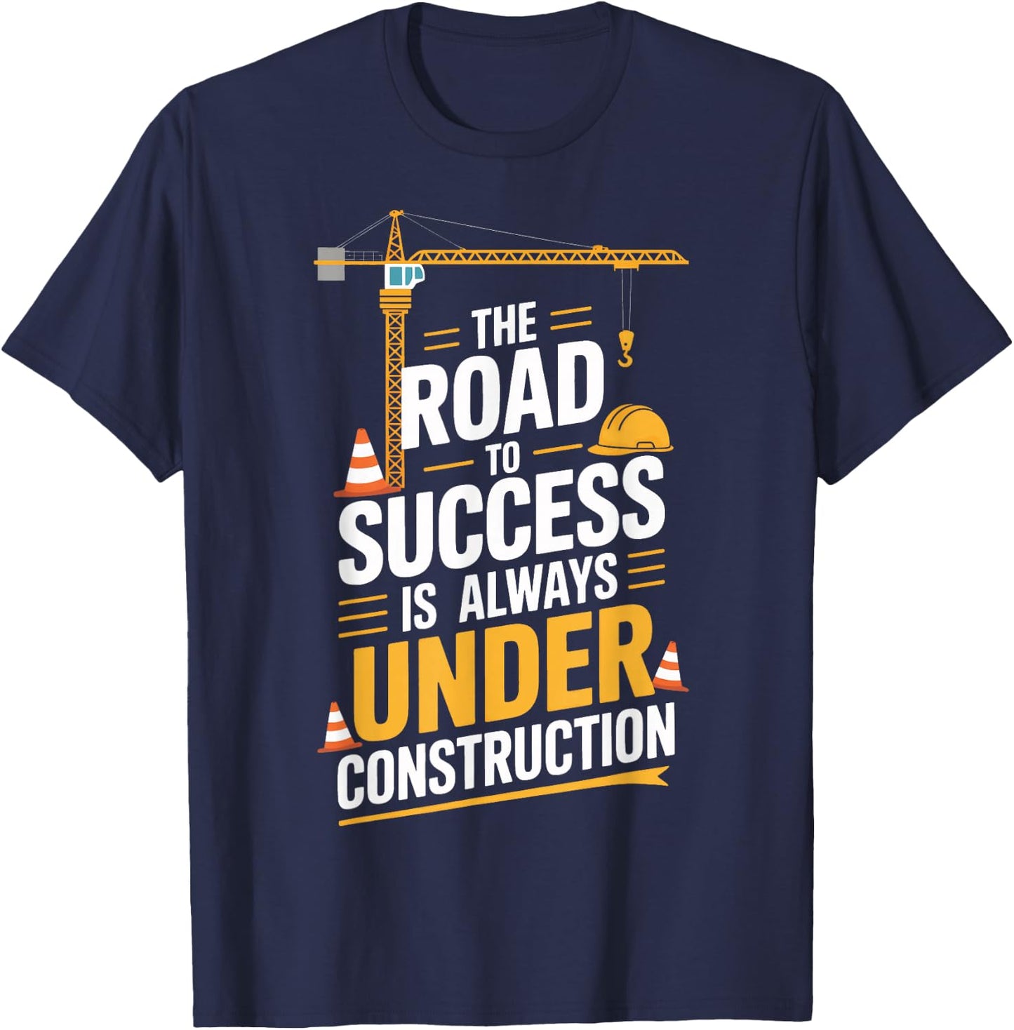 Under Construction Success Builders T-Shirt - T-Shirt | Navy