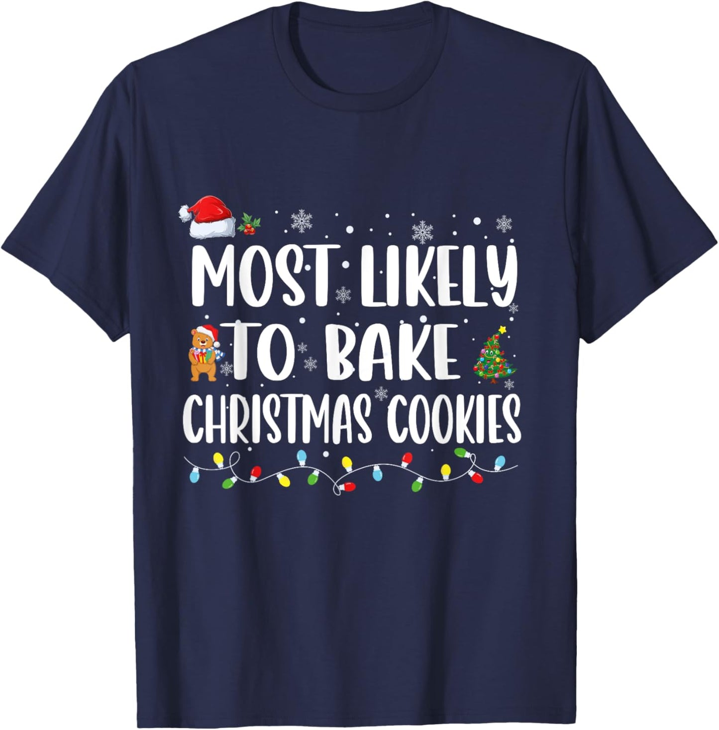 Most Likely To Bake Christmas Cookies Funny T-Shirt - T-Shirt | Navy