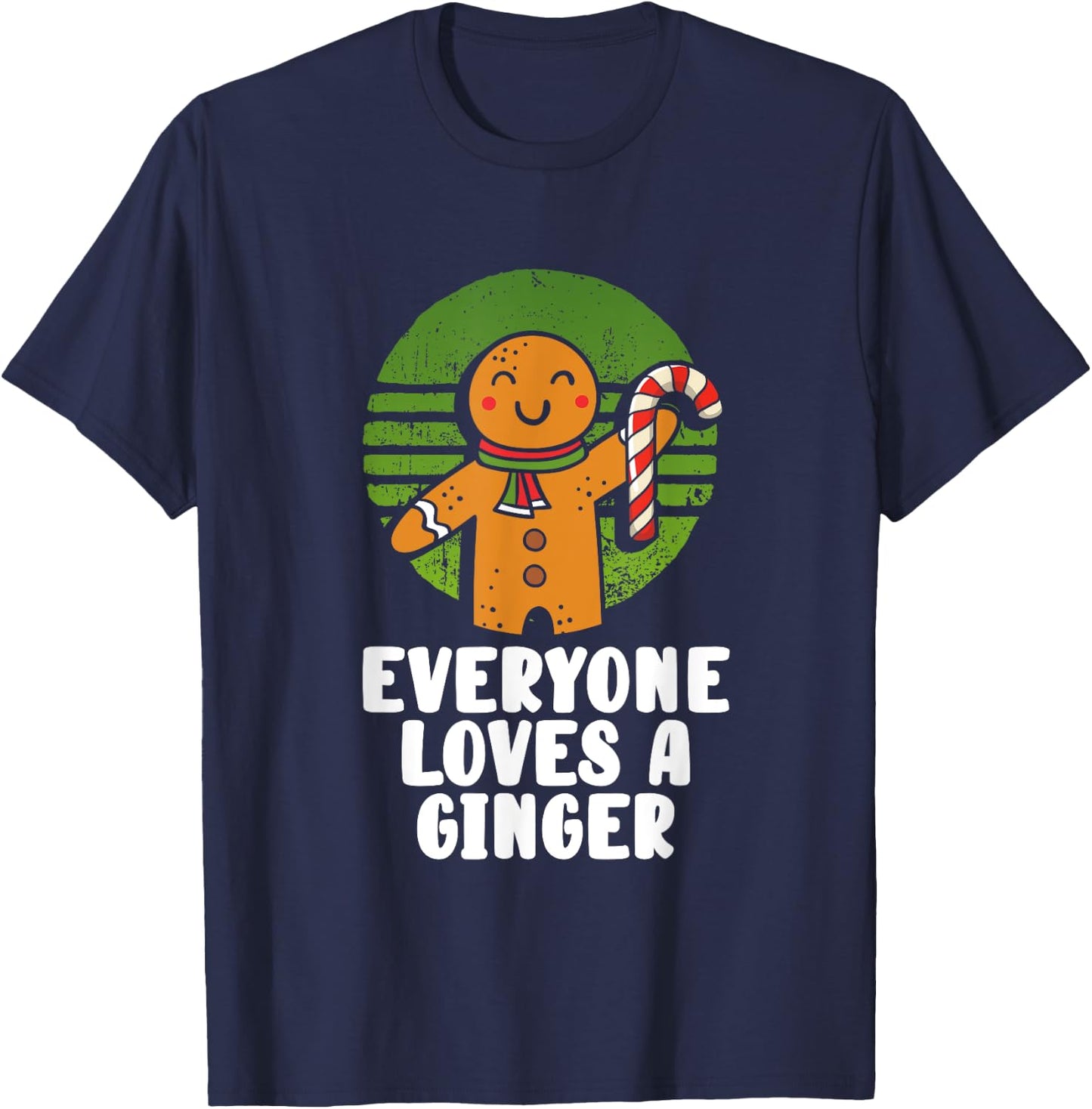 Everyone Loves A Ginger Christmas Gingerbread Man Cookie T-Shirt - T-Shirt | Navy
