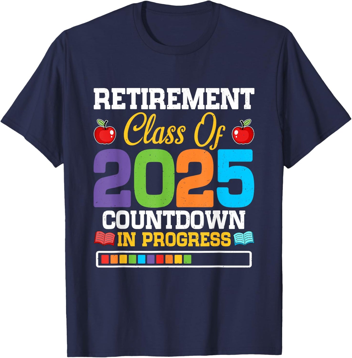 Funny Teacher Retirement Class of 2025 Countdown in Progress T-Shirt - T-Shirt | Navy