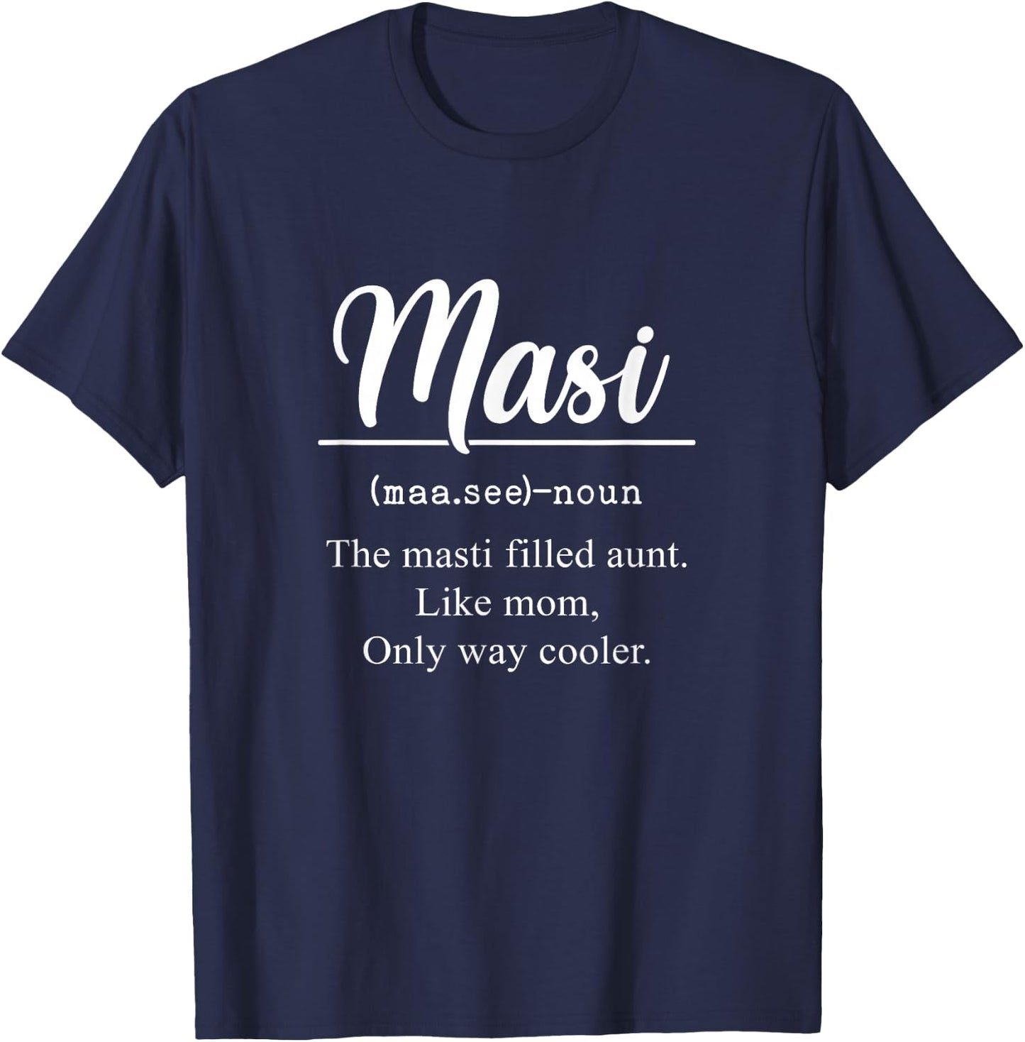 Masi Definition Funny Aunt Auntie Indian Masi Mother’s Day T-Shirt - T-Shirt | Navy