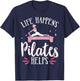 Life Happens Pilates Helps T-Shirt - T-Shirt | Navy