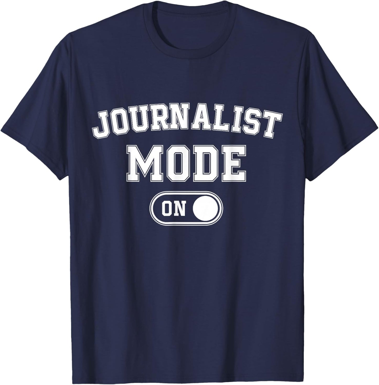 Journalist Mode On Funny Journalism Gift Reporter Writer T-Shirt - T-Shirt | Navy